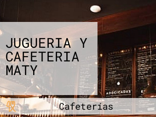 JUGUERIA Y CAFETERIA MATY