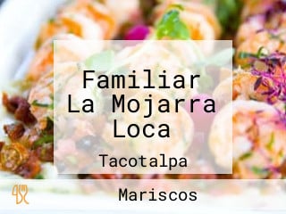 Familiar La Mojarra Loca