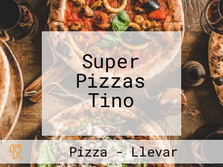 Super Pizzas Tino