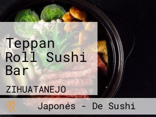 Teppan Roll Sushi Bar