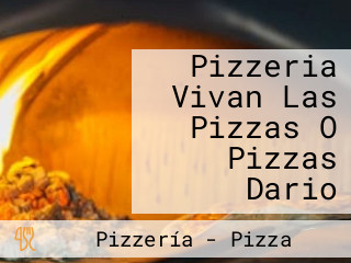 Pizzeria Vivan Las Pizzas O Pizzas Dario