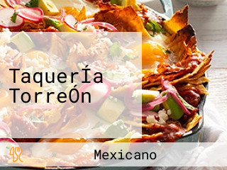 TaquerÍa TorreÓn