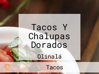 Tacos Y Chalupas Dorados