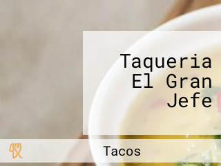 Taqueria El Gran Jefe