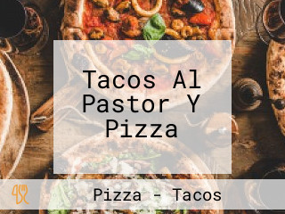 Tacos Al Pastor Y Pizza