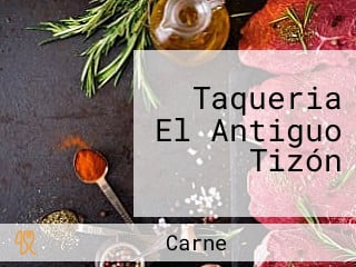 Taqueria El Antiguo Tizón