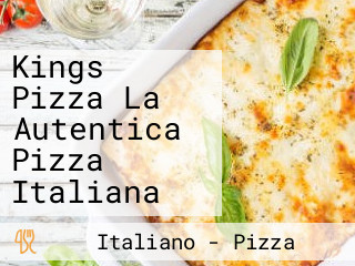 Kings Pizza La Autentica Pizza Italiana