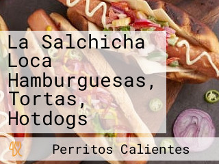 La Salchicha Loca Hamburguesas, Tortas, Hotdogs