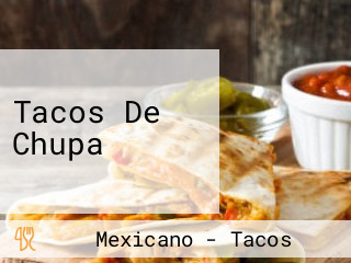 Tacos De Chupa