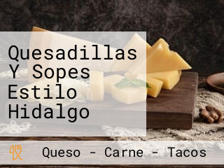 Quesadillas Y Sopes Estilo Hidalgo