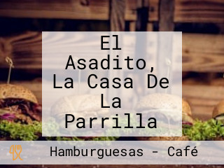 El Asadito, La Casa De La Parrilla