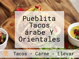 Pueblita Tacos árabe Y Orientales