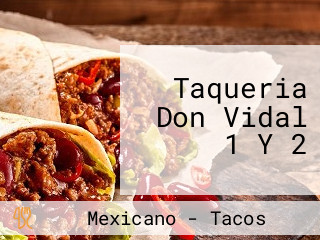 Taqueria Don Vidal 1 Y 2