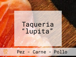 Taqueria “lupita”