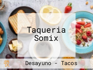 Taqueria Somix