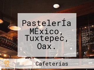 PastelerÍa MÉxico, Tuxtepec, Oax.