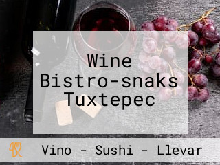 Wine Bistro-snaks Tuxtepec