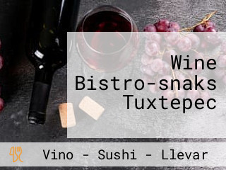 Wine Bistro-snaks Tuxtepec