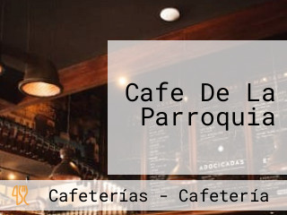 Cafe De La Parroquia