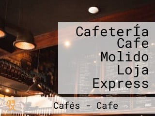 CafeterÍa Cafe Molido Loja Express