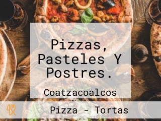 Pizzas, Pasteles Y Postres.