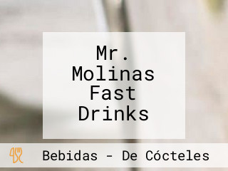 Mr. Molinas Fast Drinks