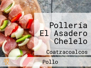 Pollería El Asadero Chelelo