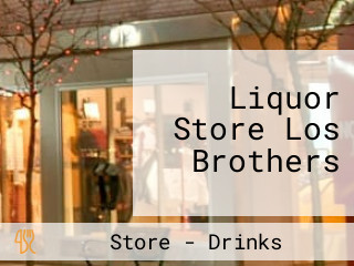 Liquor Store Los Brothers