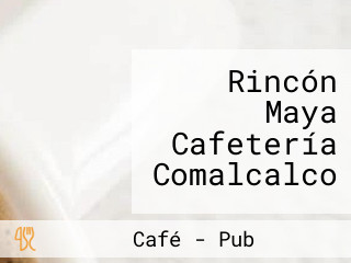 Rincón Maya Cafetería Comalcalco