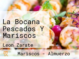 La Bocana Pescados Y Mariscos