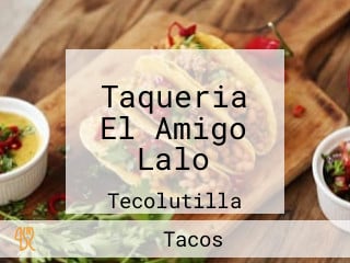 Taqueria El Amigo Lalo