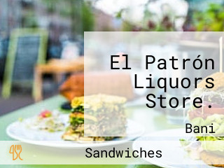 El Patrón Liquors Store.