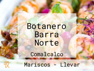 Botanero Barra Norte