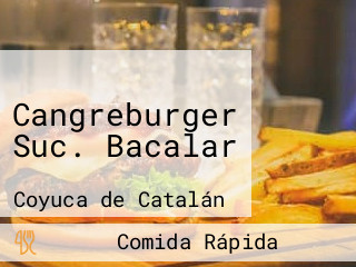 Cangreburger Suc. Bacalar