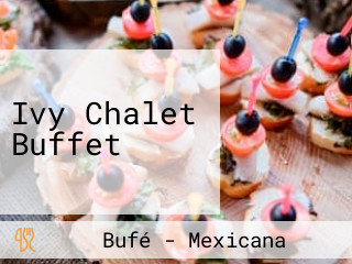 Ivy Chalet Buffet