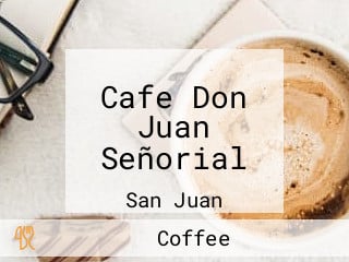 Cafe Don Juan Señorial