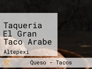 Taqueria El Gran Taco Arabe