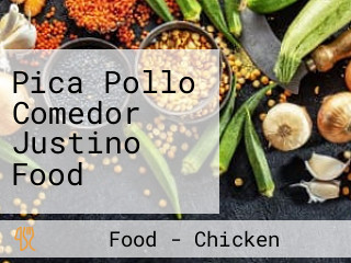 Pica Pollo Comedor Justino Food