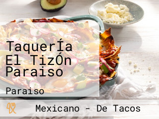 TaquerÍa El TizÓn Paraiso