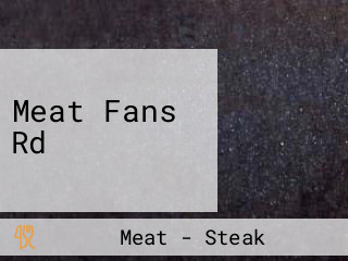 Meat Fans Rd