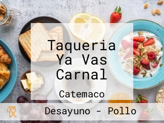 Taqueria Ya Vas Carnal