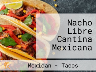 Nacho Libre Cantina Mexicana