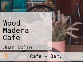 Wood Madera Cafe