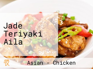 Jade Teriyaki Aila