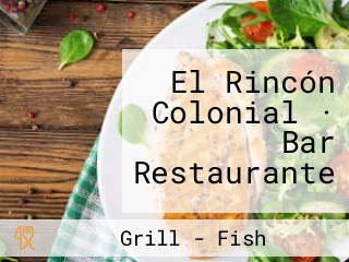 El Rincón Colonial · Bar Restaurante