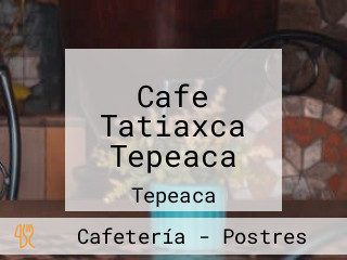 Cafe Tatiaxca Tepeaca