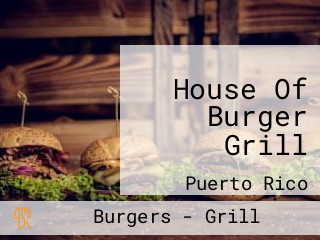 House Of Burger Grill