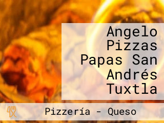 Angelo Pizzas Papas San Andrés Tuxtla