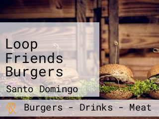 Loop Friends Burgers