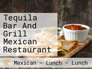 Tequila Bar And Grill Mexican Restaurant